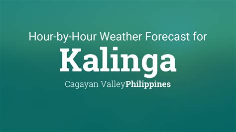Hourly forecast for Kalinga, Philippines .